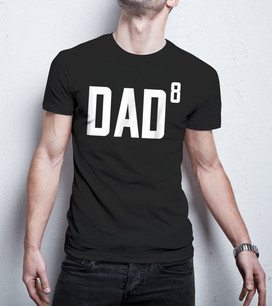 Dad To The Power Of 8 Fathers Of Eight Children T-Shirt