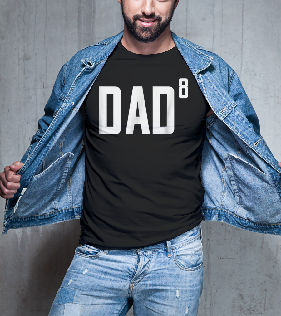 Dad To The Power Of 8 Fathers Of Eight Children T-Shirt