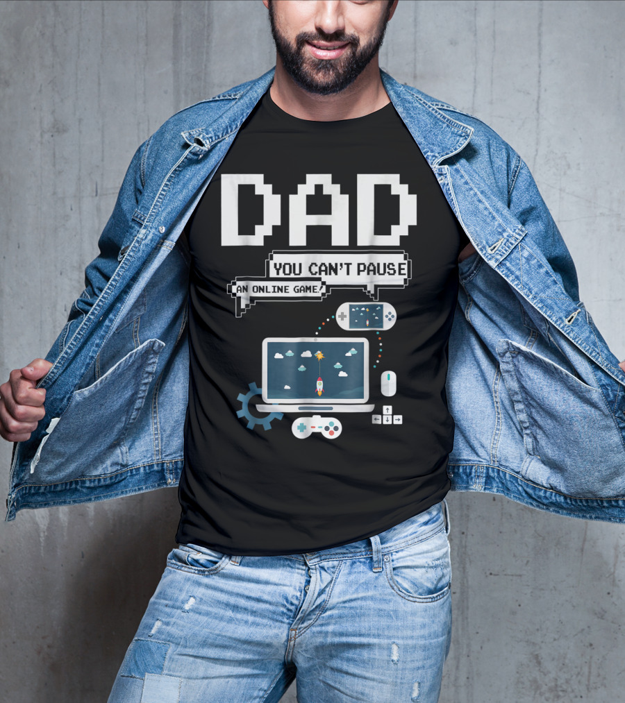 DAD You Can't Pause An Online Game Gamer Laptop Controller Pixel T-Shirt