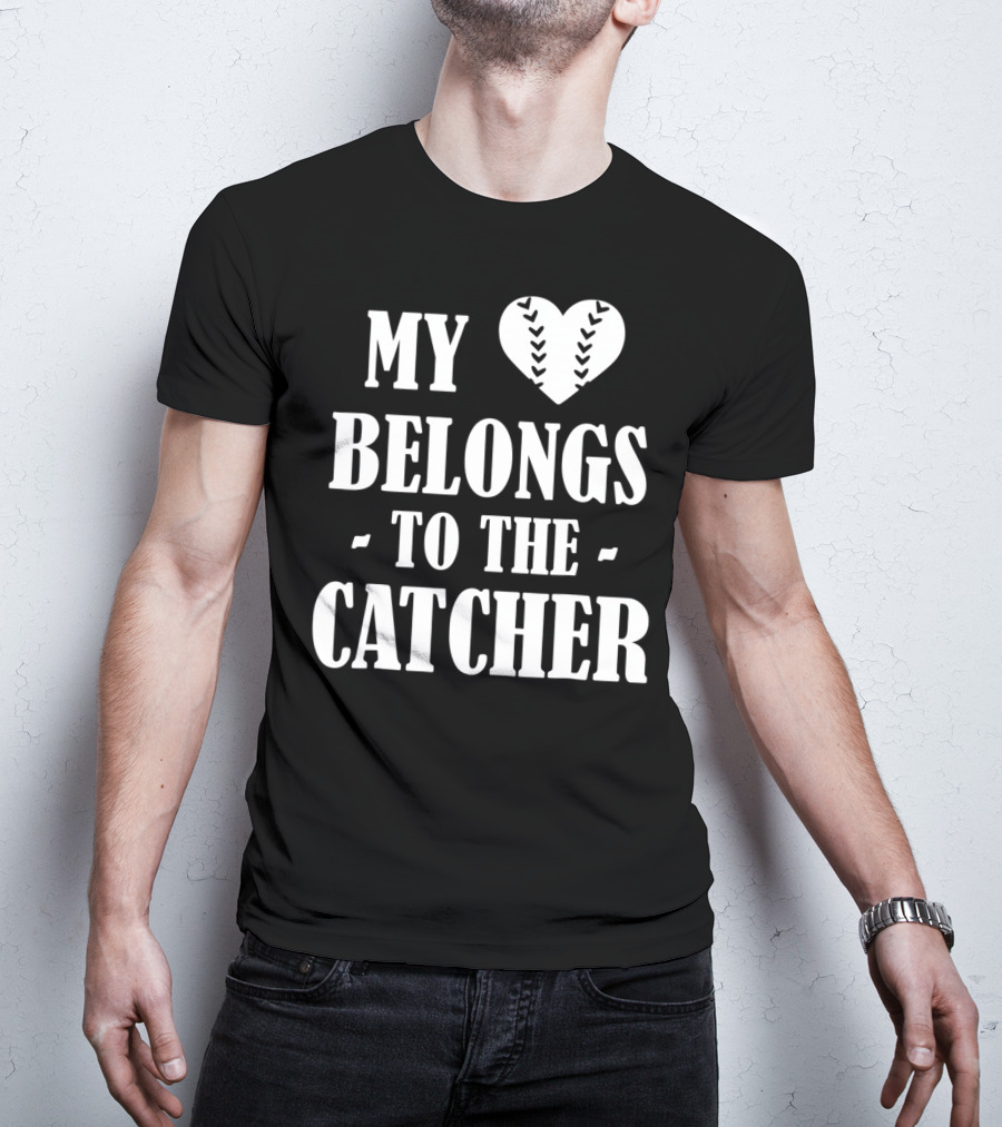 My Heart Belongs To The Baseball Softball Catcher20 T-Shirt