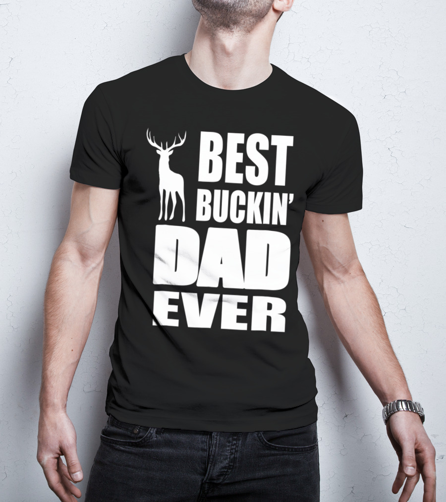 Best Buckin' Dad Ever Deer Hunting Enthusiast T-Shirt