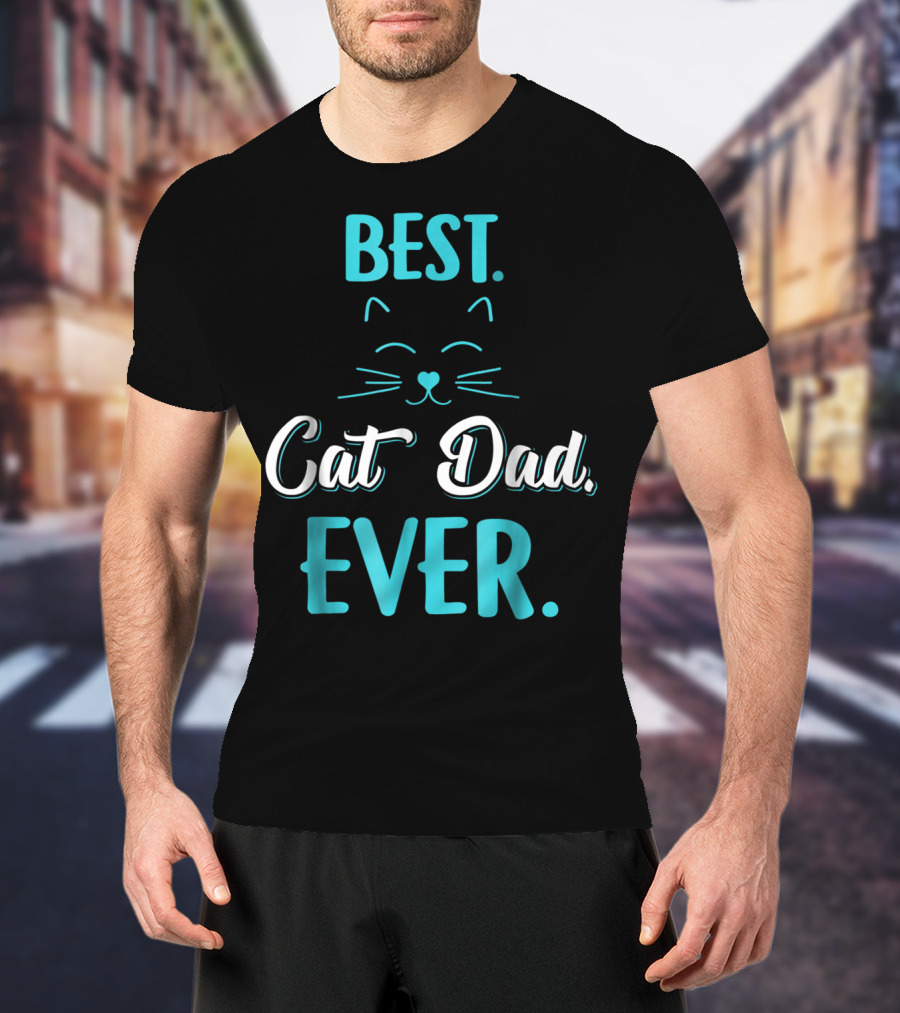 BEST CAT DAD EVER Funny Cat Lover S65 T-Shirt