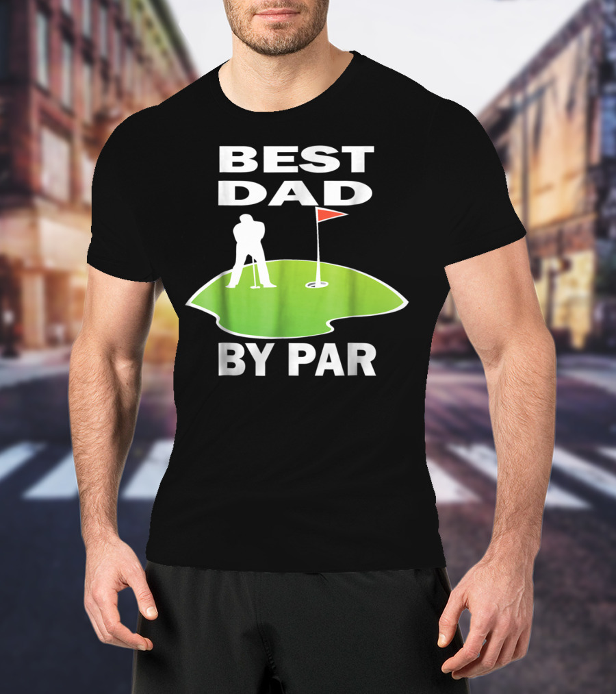 Best Dad By Par Mens Golfing Tee Green Putting T-Shirt