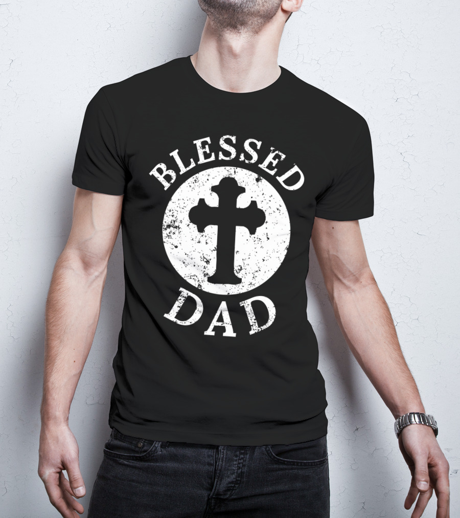 Blessed Dad Christian Cross Christian Dad52 T-Shirt