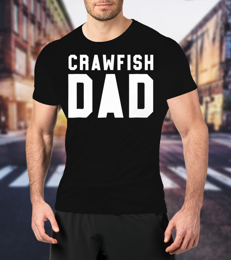 Crawfish Dad Funny Cajun Crawfish Dad Black96 T-Shirt
