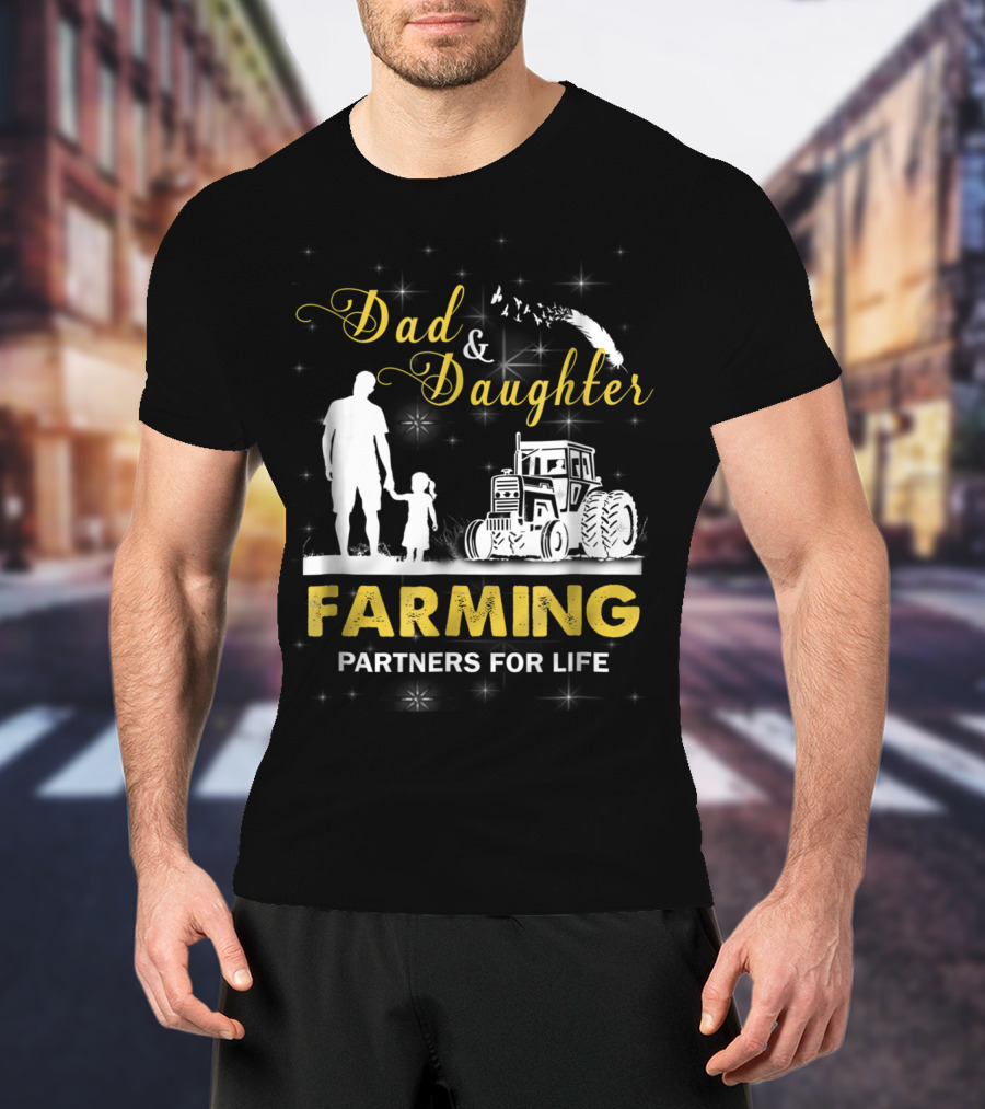 Dad And Daughter Farming Partners For Life Tractor T-Shirt