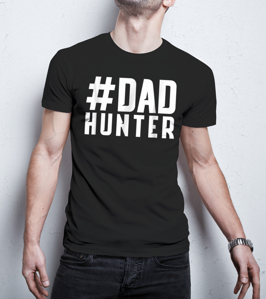 DAD Hunter Funny Daddy Hunting Fishing Father T-Shirt
