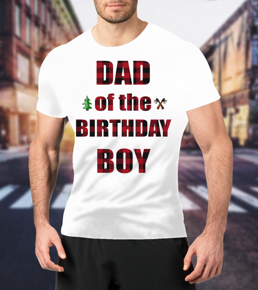 Dad Of The Birthday Boy Tree And Crossed Axes Plaid Lumberjack Birthday Party T-Shirt