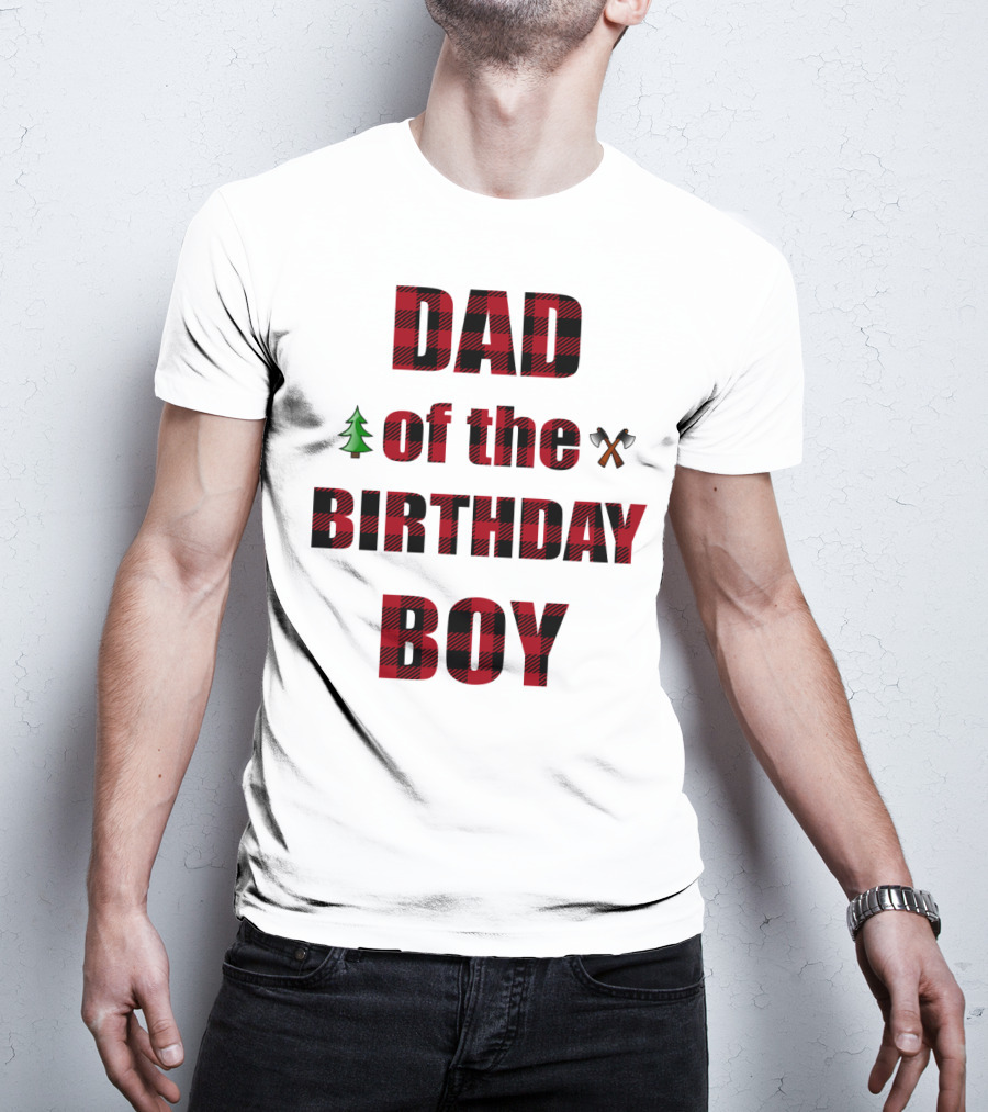 Dad Of The Birthday Boy Tree And Crossed Axes Plaid Lumberjack Birthday Party T-Shirt