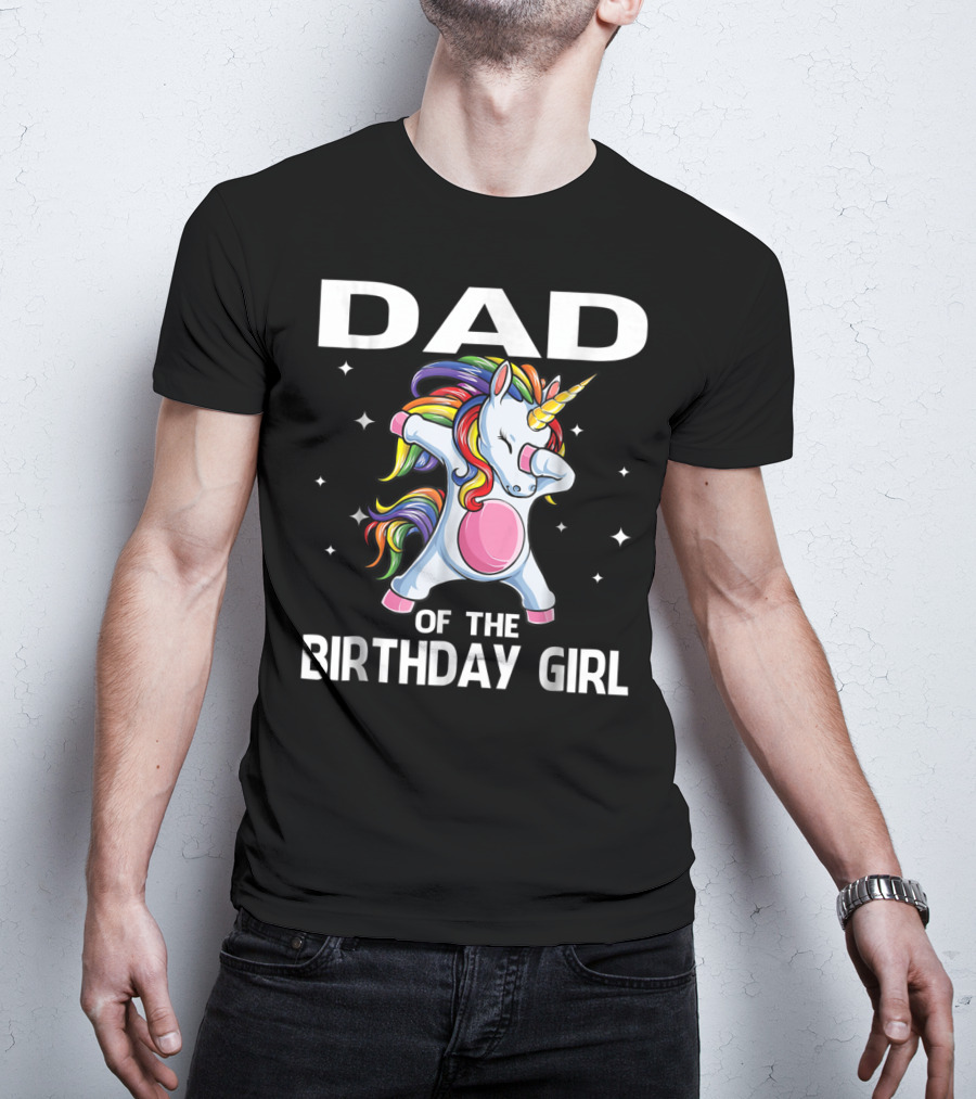 Dad Of The Birthday Girl Funny Unicorn Dabbing With Rainbow Mane T-Shirt