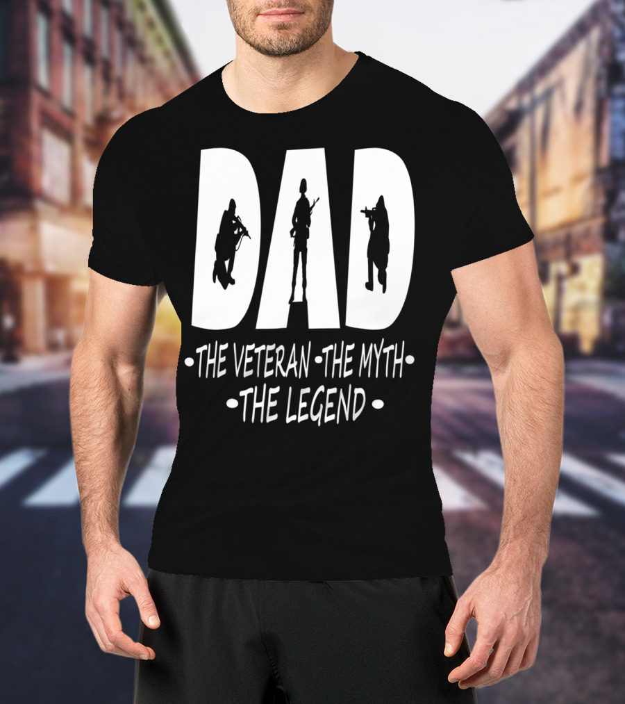 Dad The Veteran Myth Legend With Soldier T-Shirt