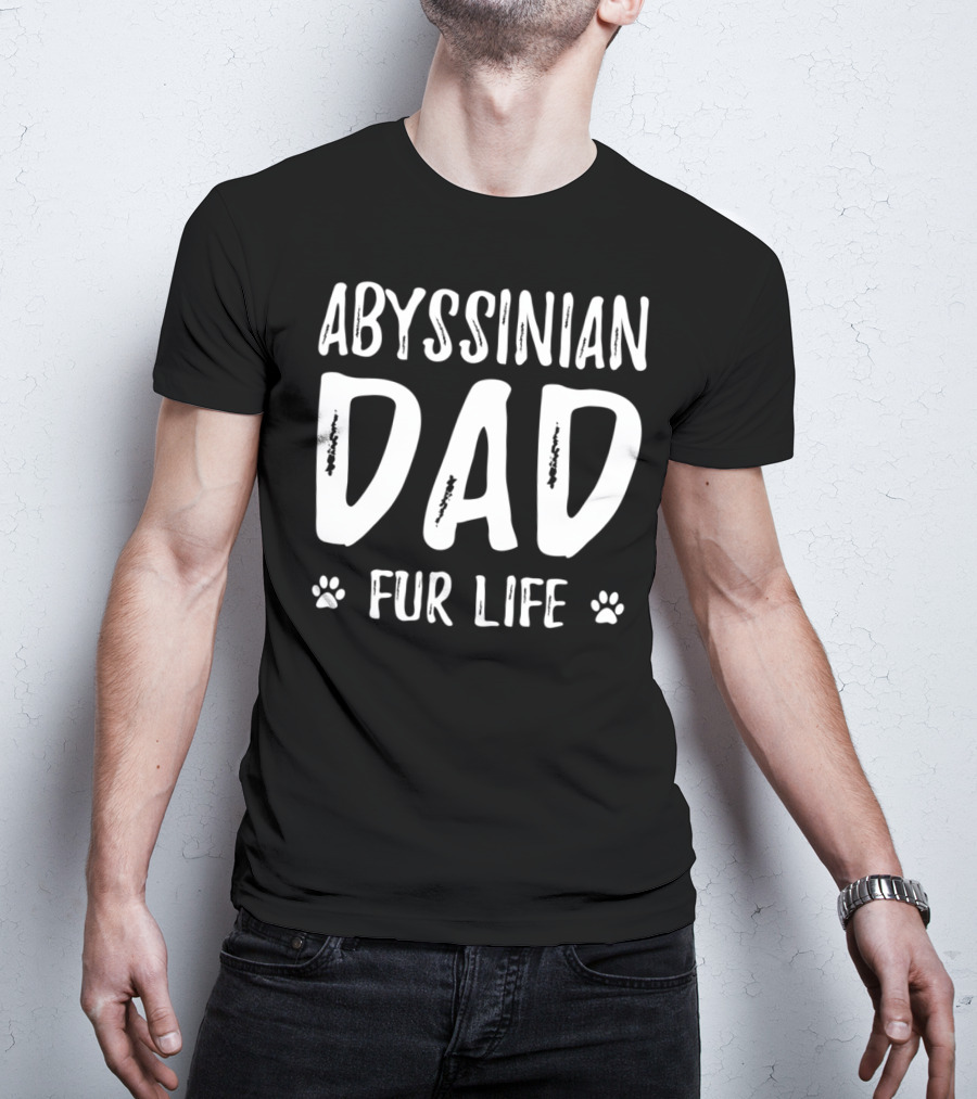 Abyssinian Cat Dad Fur Life Funny Cat Lover Idea37 T-Shirt