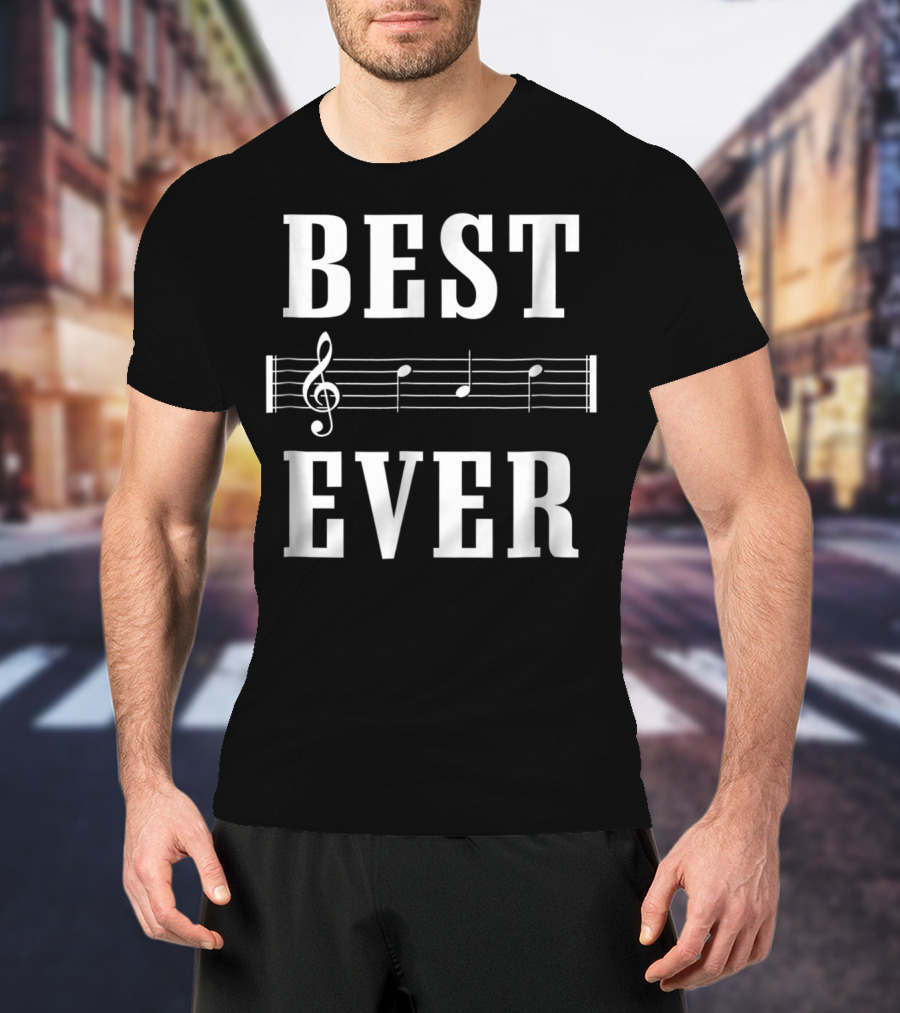 Best Dad Song Ever Tahirt96 Best Ever Musical Notes T-Shirt