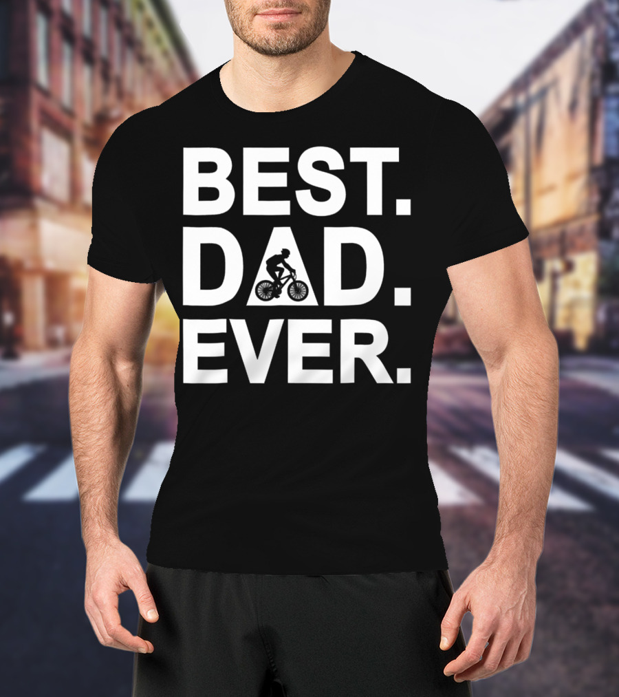 Best Dad Ever Road Bicycle Racing T-Shirt