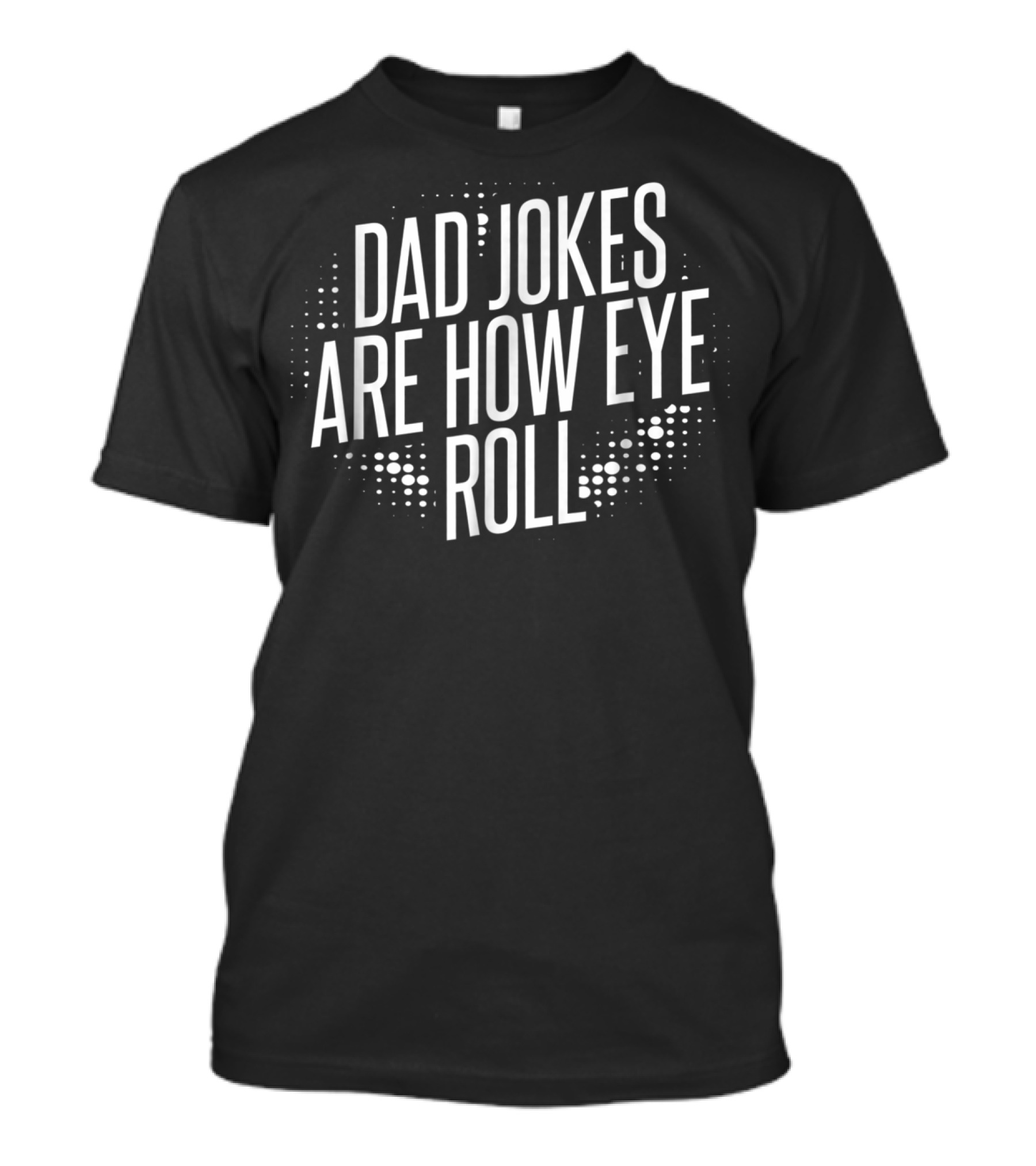 Dad Jokes Are How Eye Roll Retro Dots Humor T-Shirt