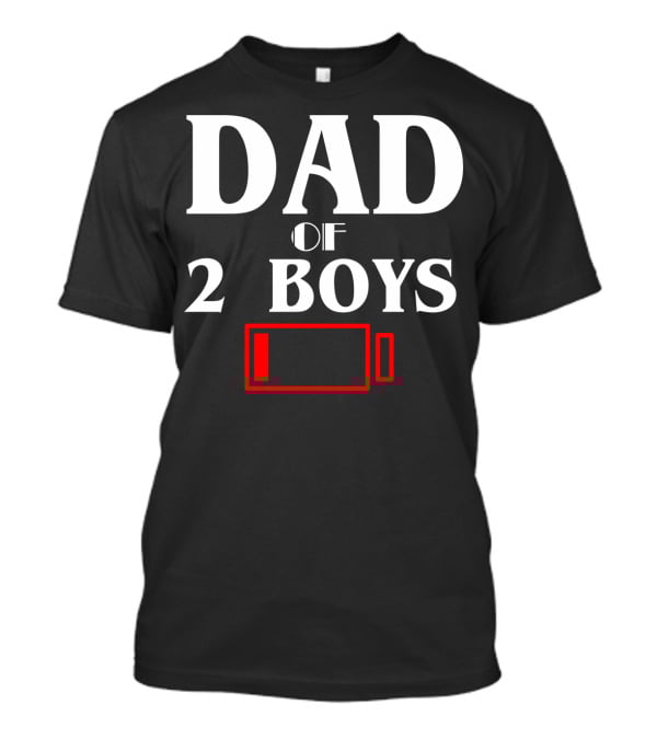 Dad Of 2 Boys Low Battery Funny Idea Best T-Shirt