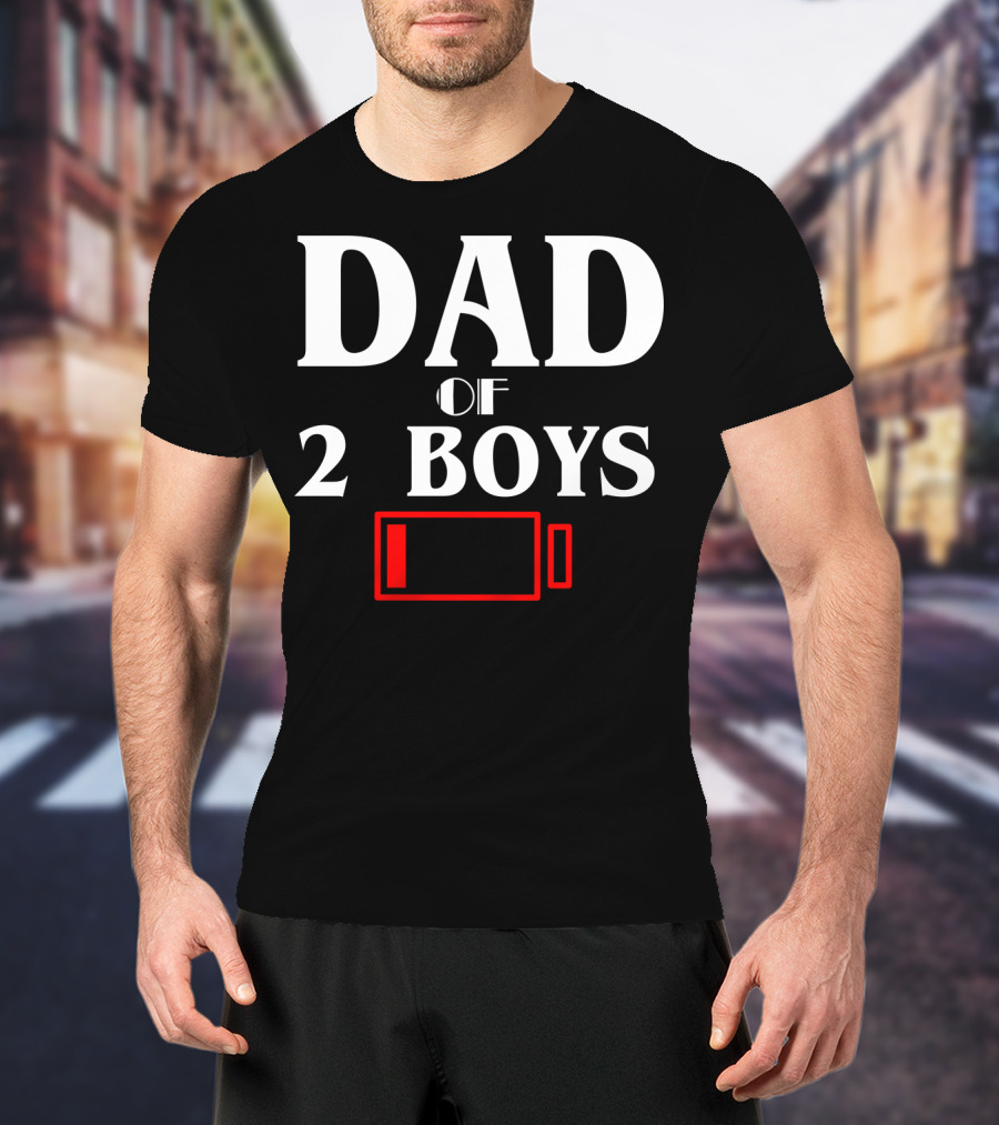 Dad Of 2 Boys Low Battery Funny Idea Best T-Shirt