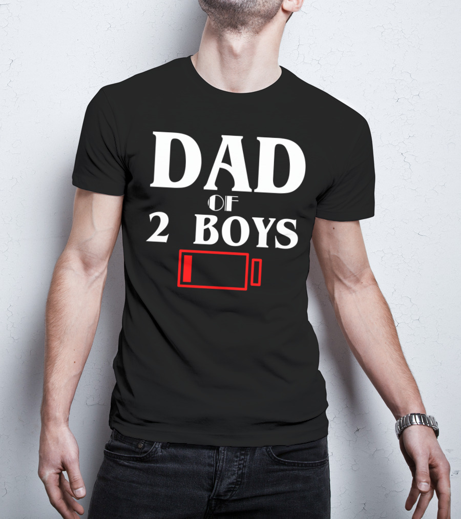 Dad Of 2 Boys Low Battery Funny Idea Best T-Shirt