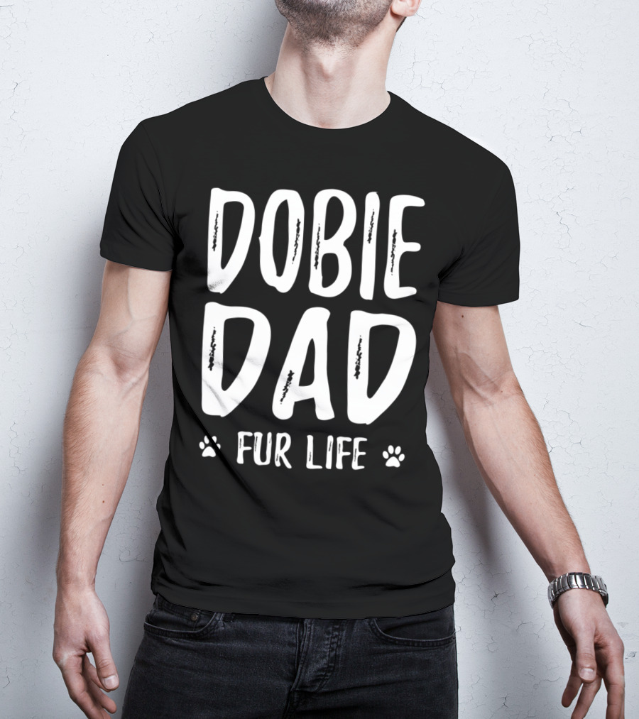 Dobie Dad Fur Life Funny Doberman Paws T-Shirt