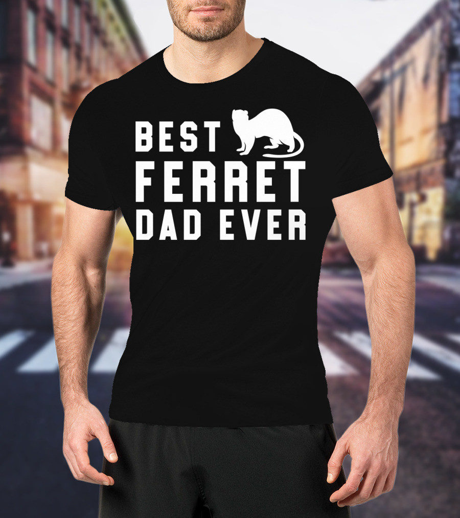 Best Ferret Dad Ever Funny Pet Weasel T-Shirt