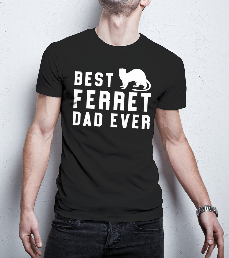 Best Ferret Dad Ever Funny Pet Weasel T-Shirt