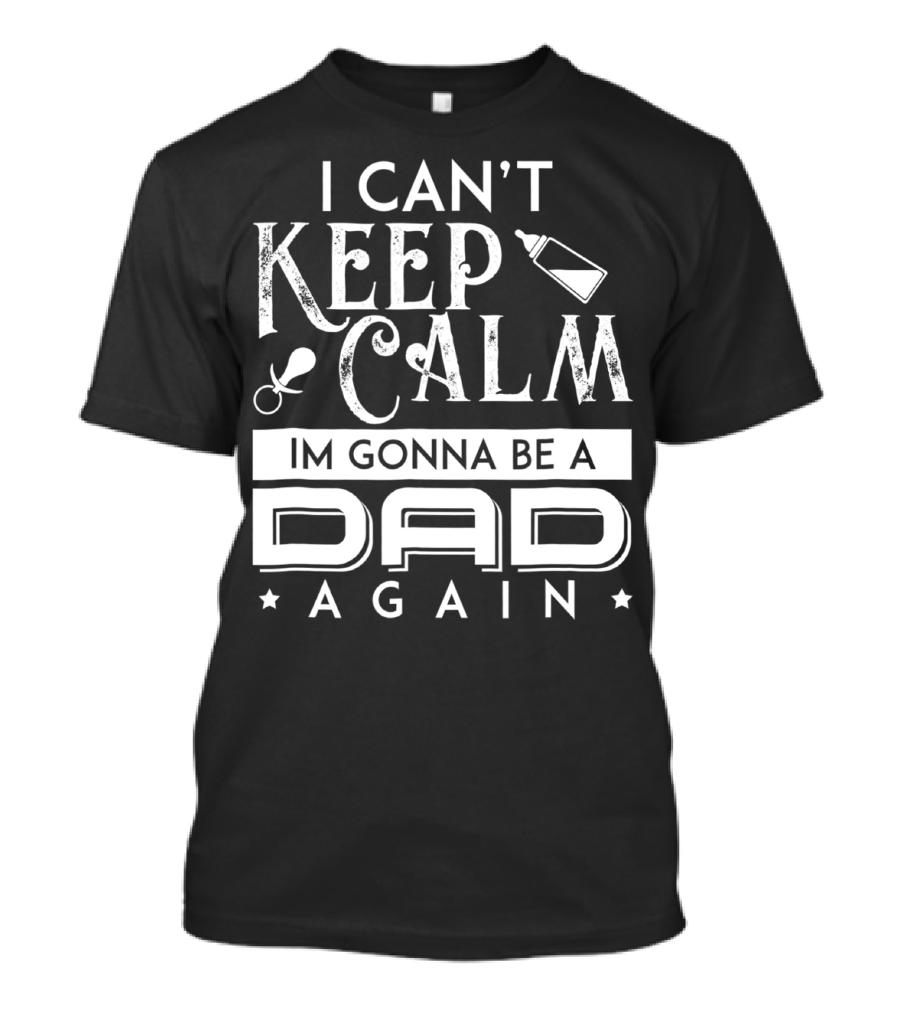 I Can't Keep Calm I'm Gonna Be A Dad Again T-Shirt