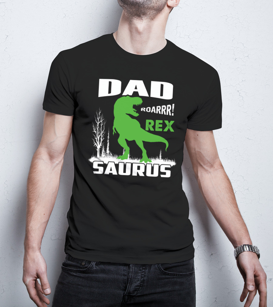 DAD ROARRR REX SAURUS T-Shirt