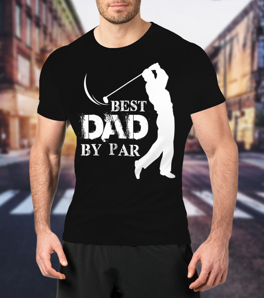 Father's Day Best Dad By Par Funny Golf Lover T-Shirt
