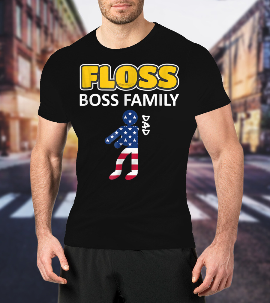 FLOSS Boss Family Dance Dad USA Flag Flossing#SmileAttire T-Shirt