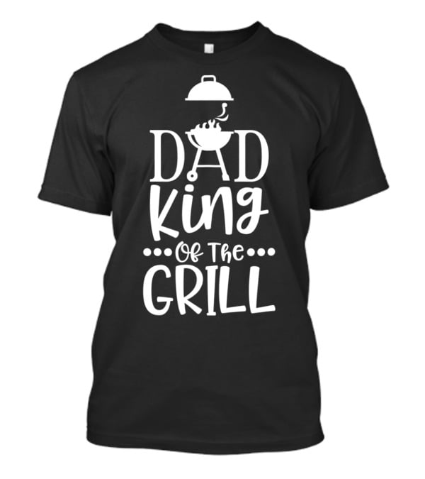 Dad King Of The Grill BBQ Master Grilling Chef T-Shirt