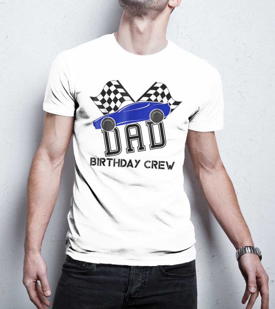 DAD Birthday Crew Super Race Car Kids Party Checkered Flags T-Shirt