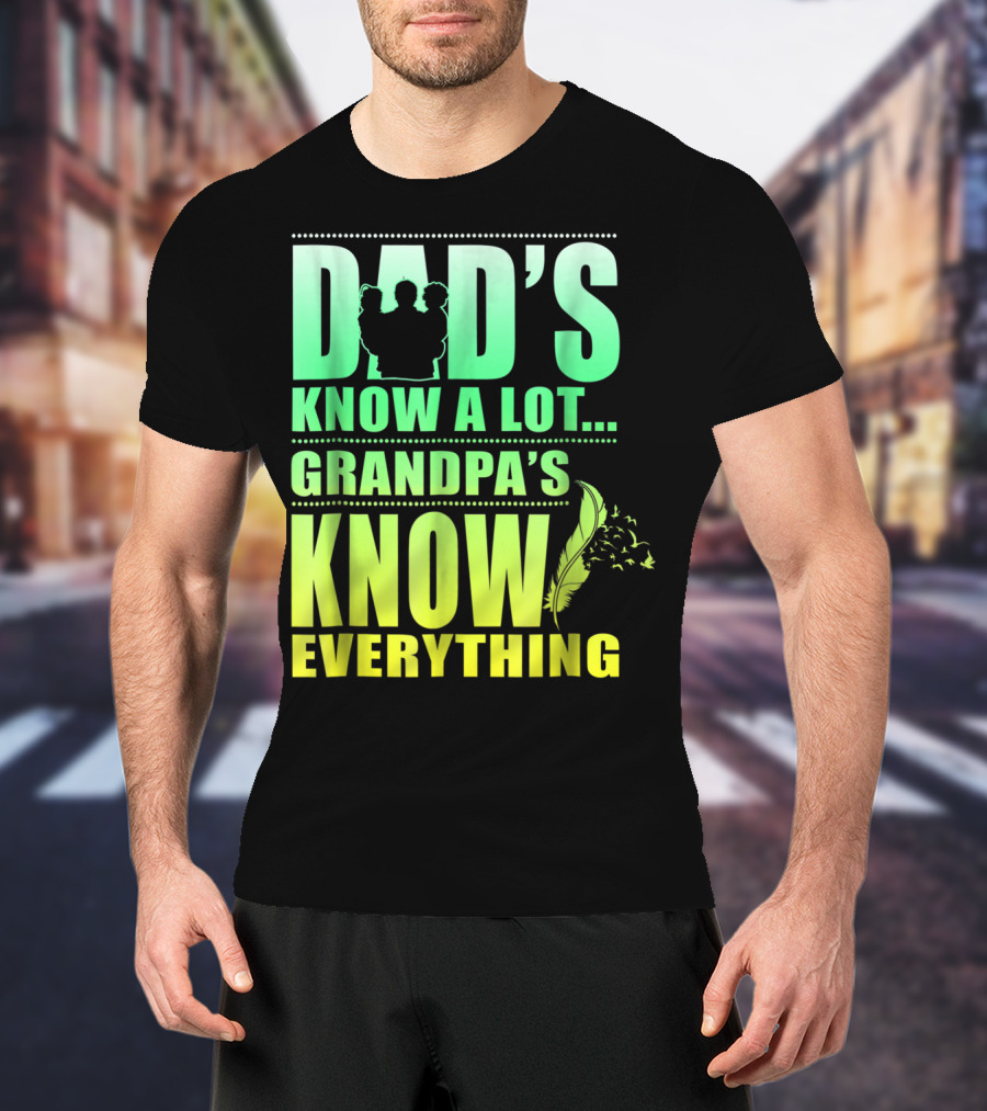 Dad's Know A Lot Grandpa's Know Everything Feather T-Shirt