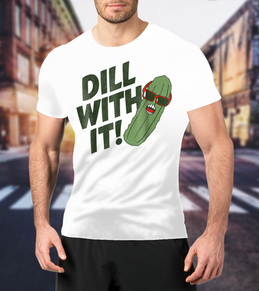Dill With It Pickle Pun Dad Joke Sunglasses T-Shirt