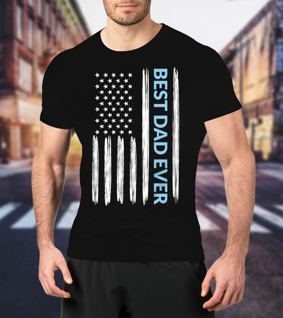 Best Dad Ever American Flag T-Shirt