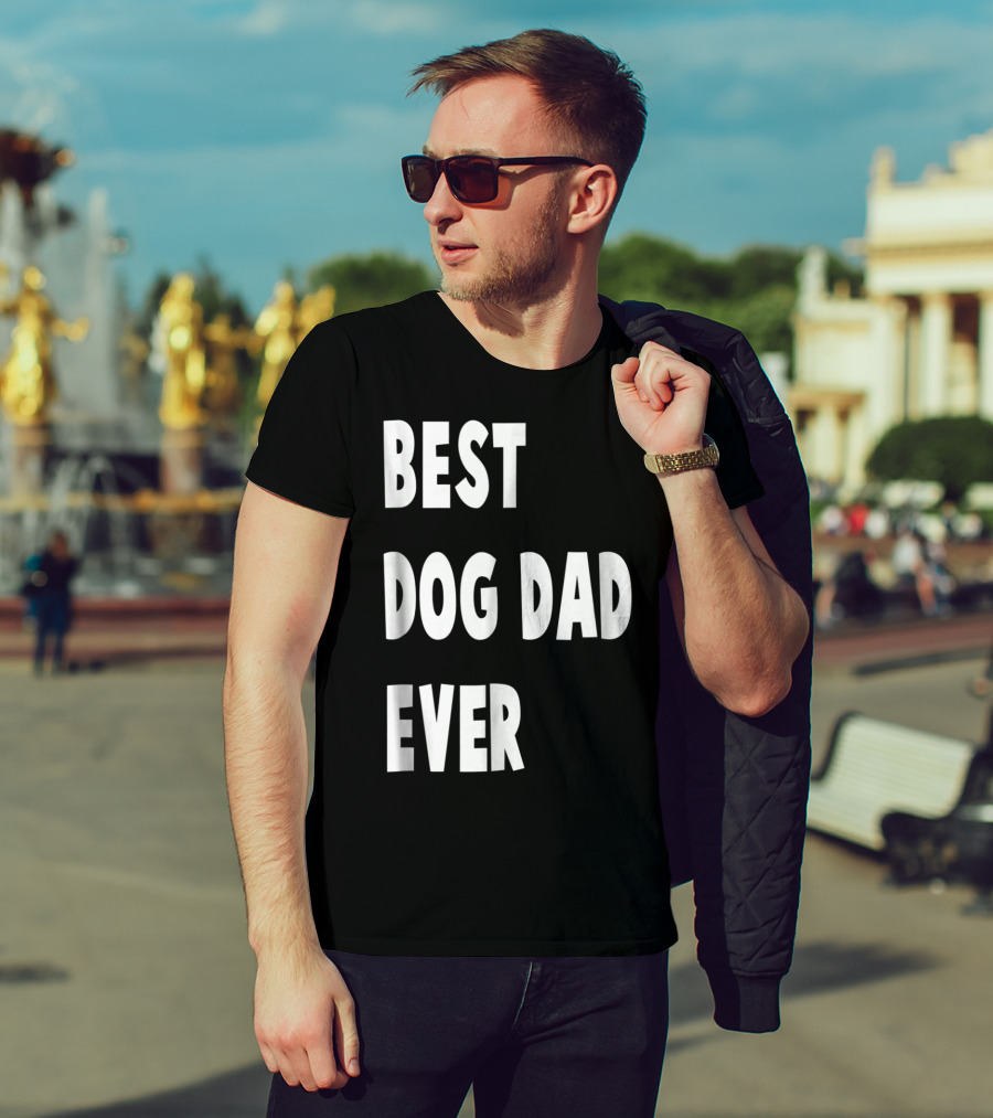 Best Dog Dad Ever Fathers Day Gift T-Shirt