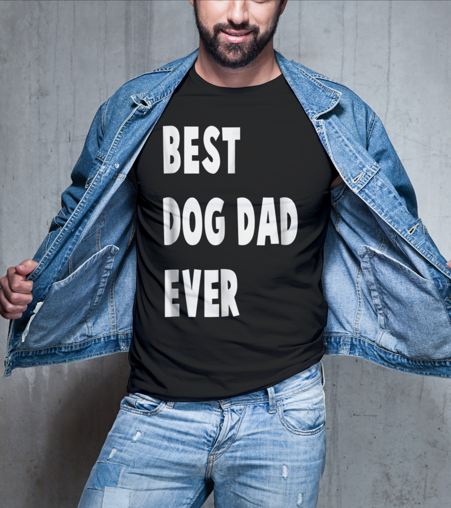 Best Dog Dad Ever Fathers Day Gift T-Shirt