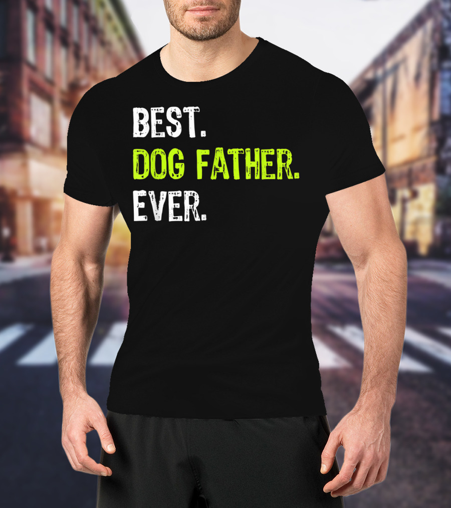Best Dog Father Ever Fun Design For Dog Lovers T-Shirt