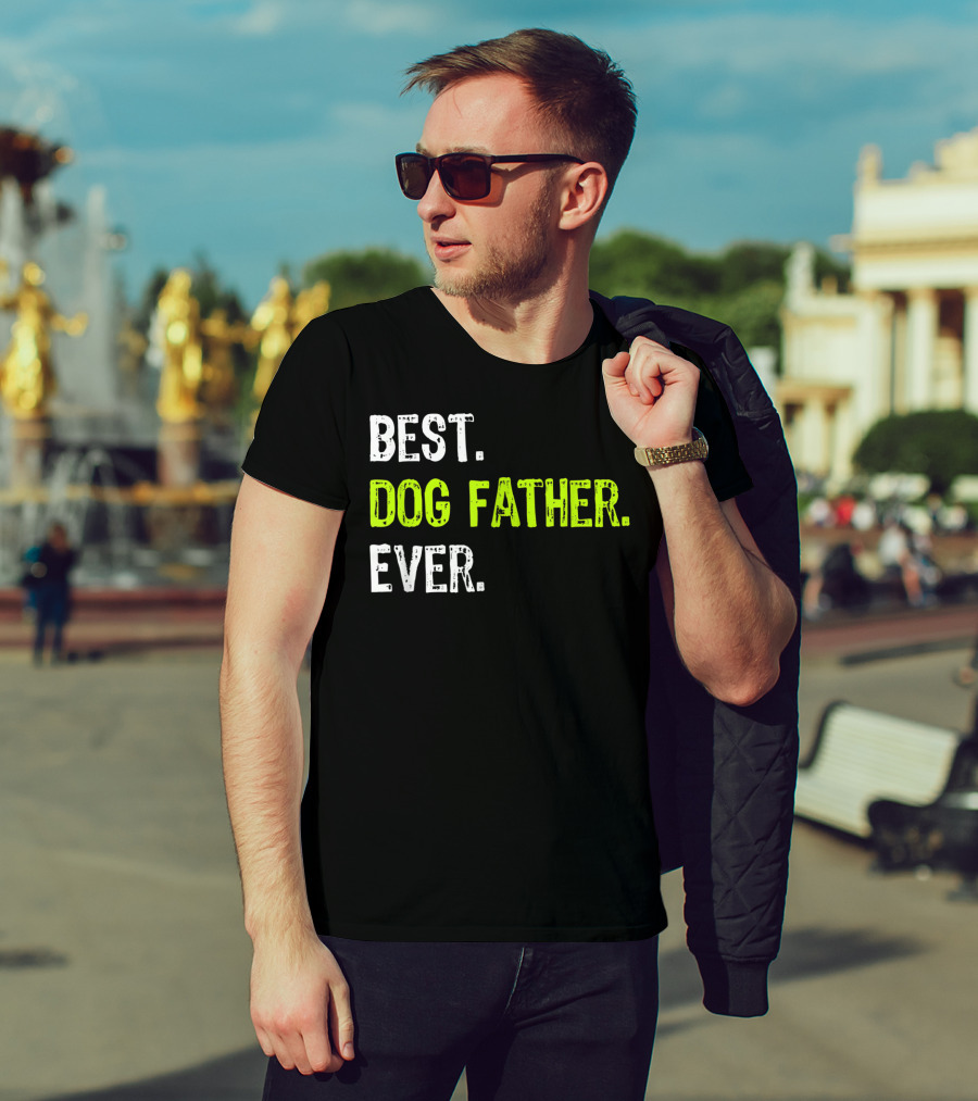 Best Dog Father Ever Fun Design For Dog Lovers T-Shirt