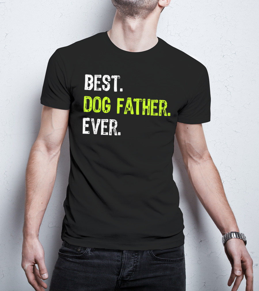 Best Dog Father Ever Fun Design For Dog Lovers T-Shirt