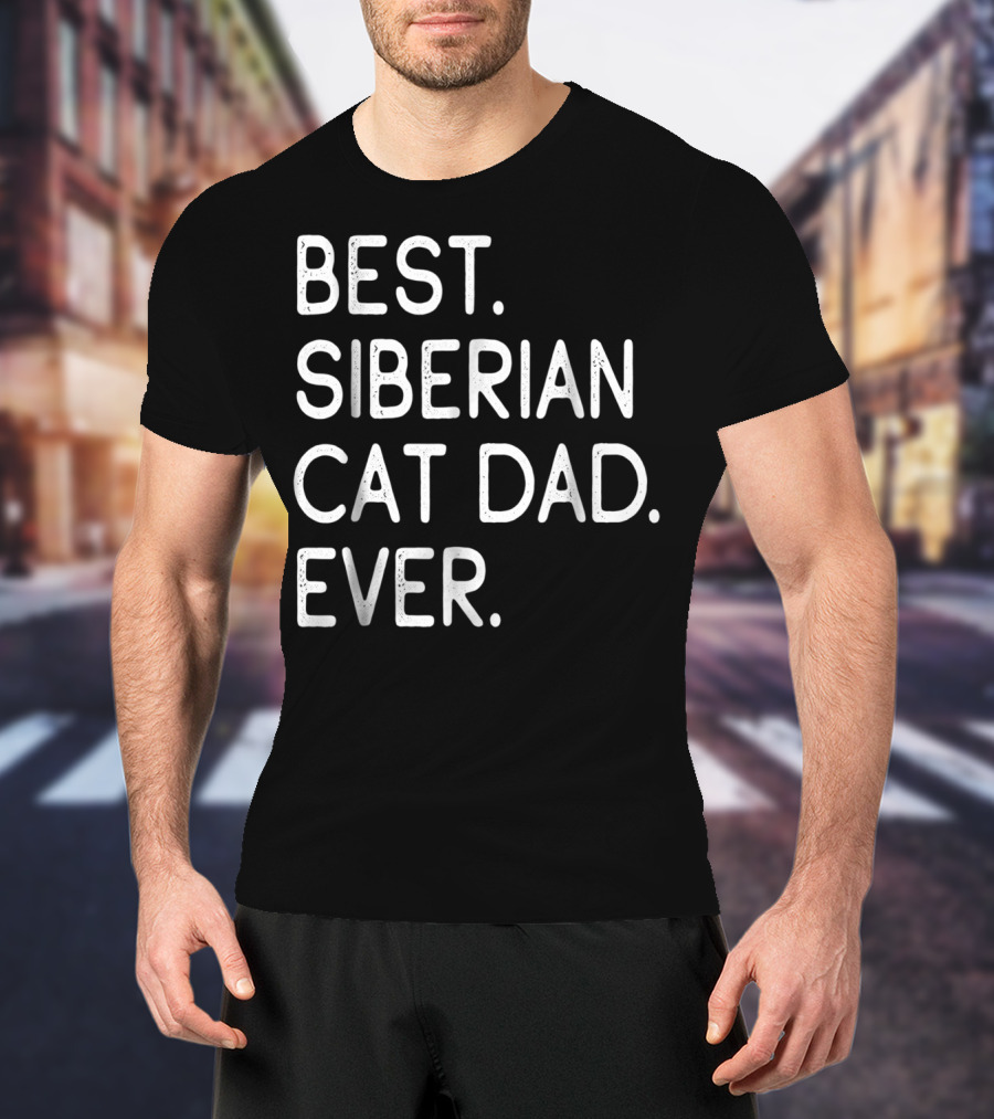 Best Siberian Cat Dad Ever Owner Kitten Lovers T-Shirt