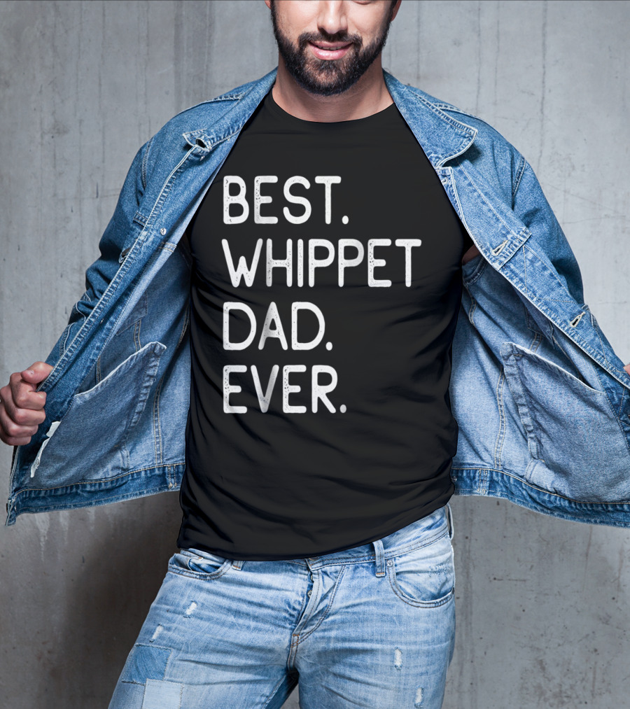 Best Whippet Dad Ever Proud Master Lover Holidays62 T-Shirt