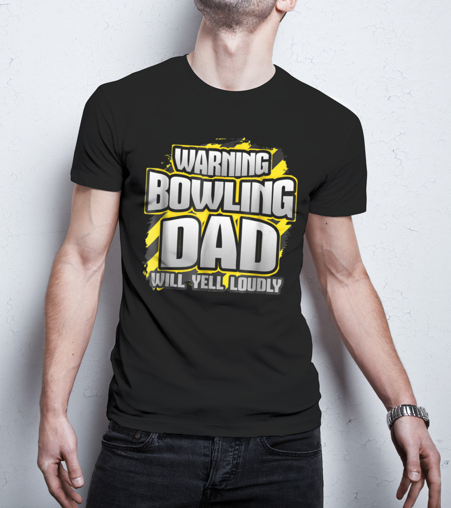 Warning Bowling Dad Will Yell Loudly T-Shirt
