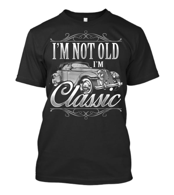 I'm Not Old I'm Classic Husband Dad85 Vintage Car Birthday T-Shirt