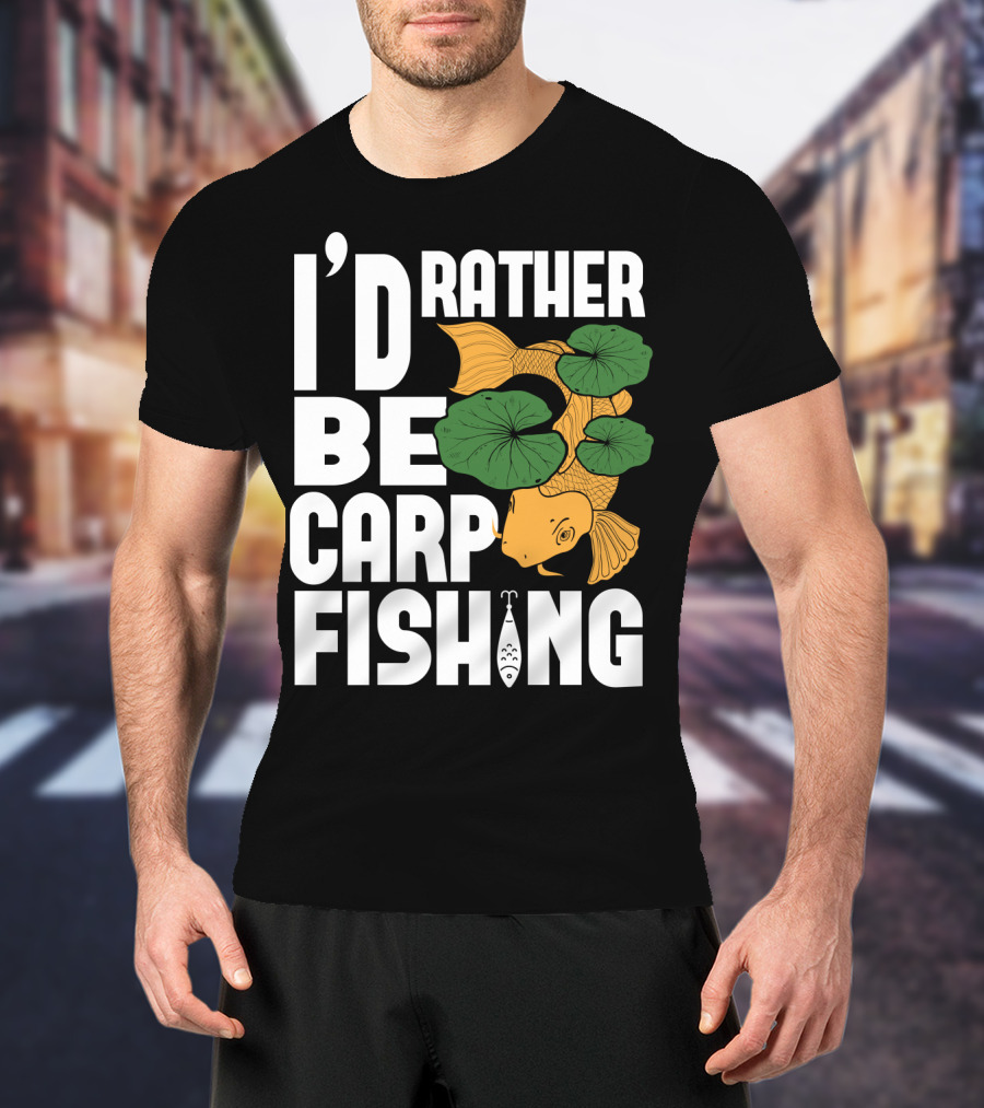 I'd Rather Be Carp Fishing Dad91 T-Shirt