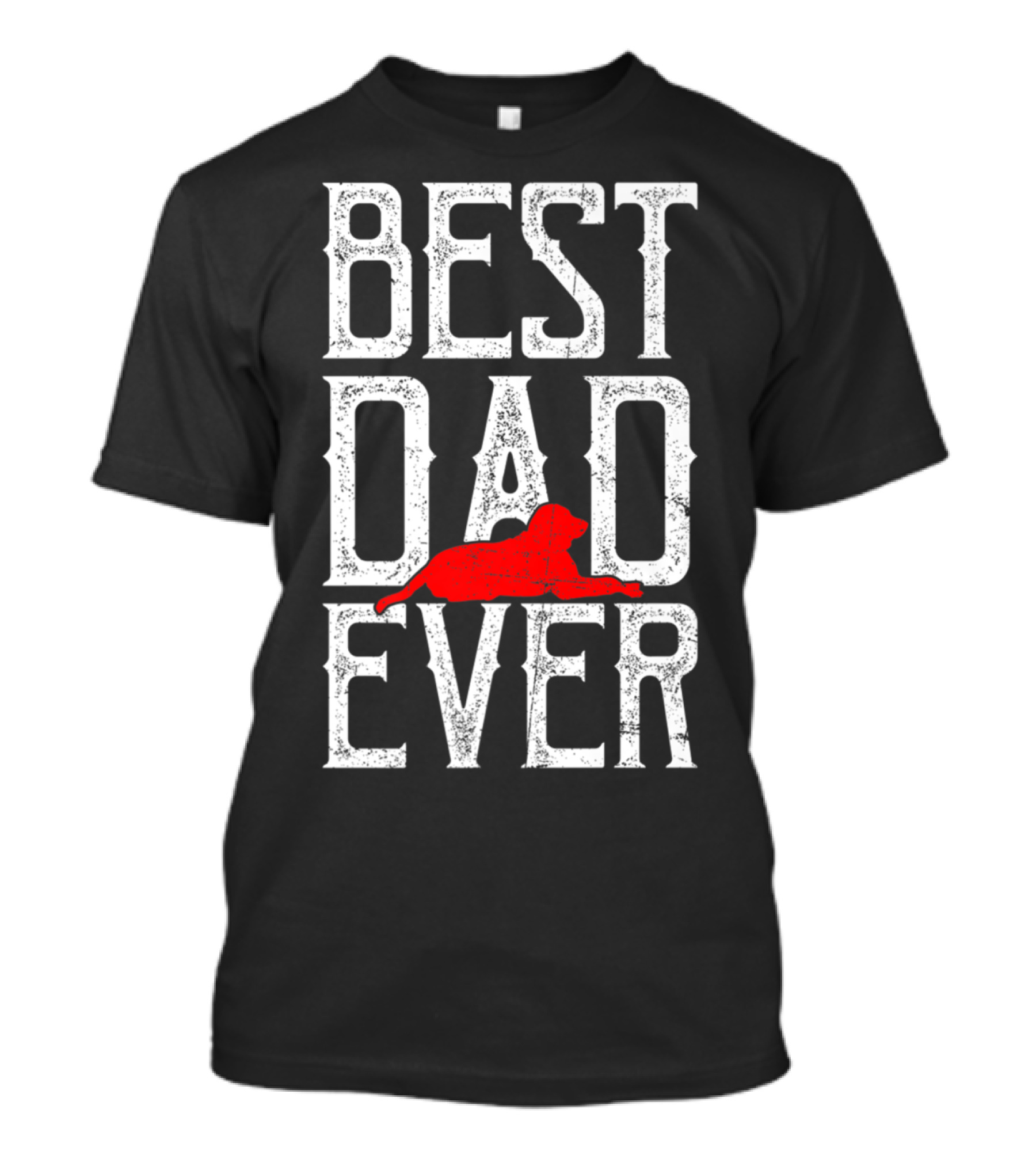 AWESOME BEST DOG DAD EVER BEST DAD EVER DOG T-Shirt
