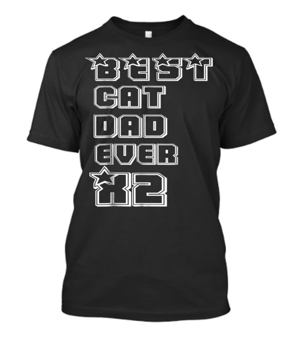 BEST CAT DAD EVER X2 Stars T-Shirt