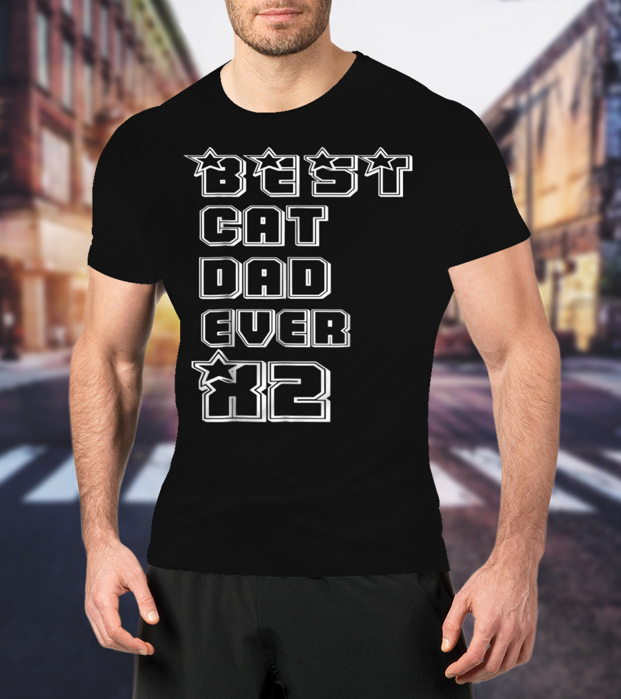 BEST CAT DAD EVER X2 Stars T-Shirt