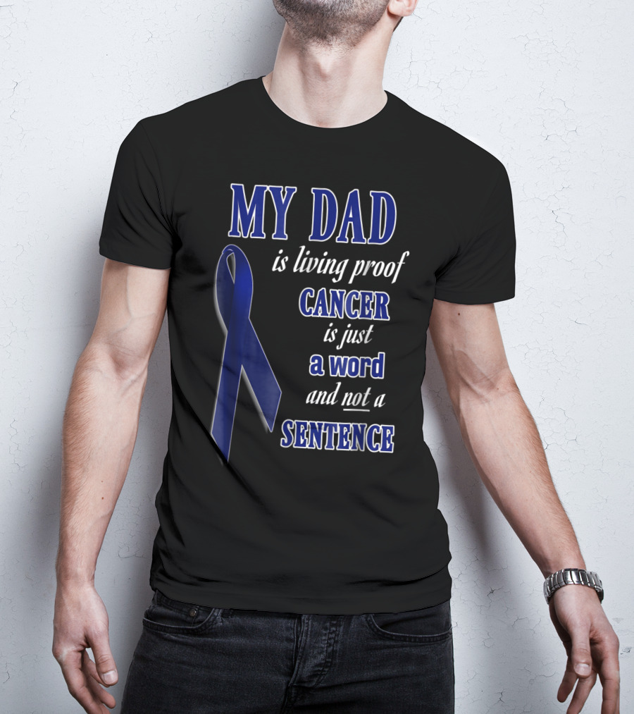 My Dad Is Living Proof Colon Cancer Blue Ribbon Sentence T-Shirt