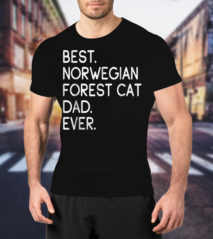Best Norwegian Forest Cat Dad Ever Owner Lover33 T-Shirt