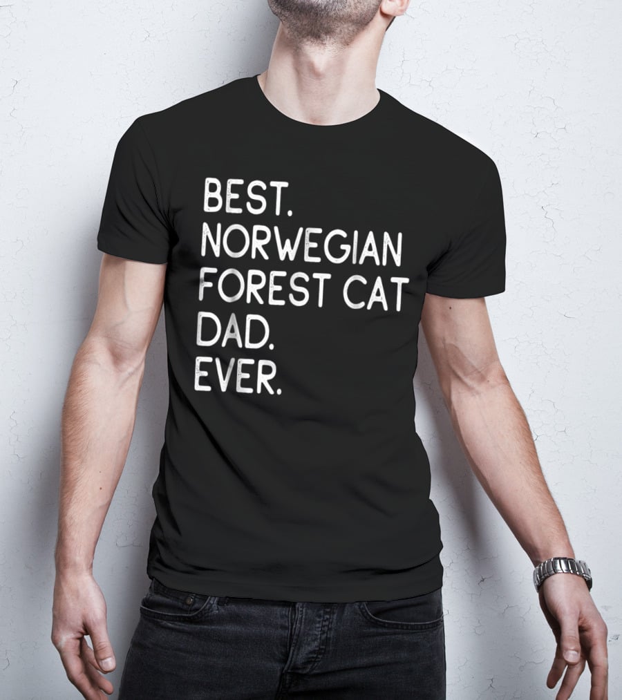 Best Norwegian Forest Cat Dad Ever Owner Lover33 T-Shirt
